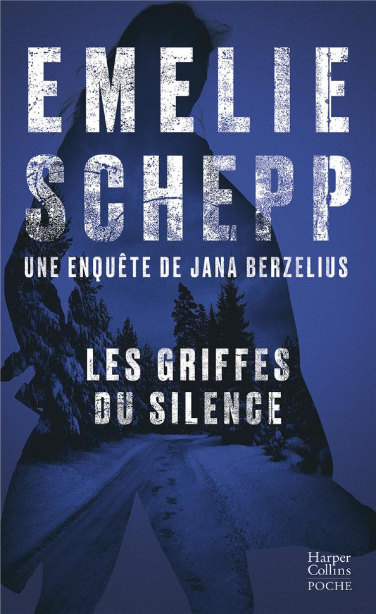 UNE ENQUETE DE JANA BERZELIUS T.5 : LES GRIFFES DU SILENCE - SCHEPP EMELIE - HARPERCOLLINS