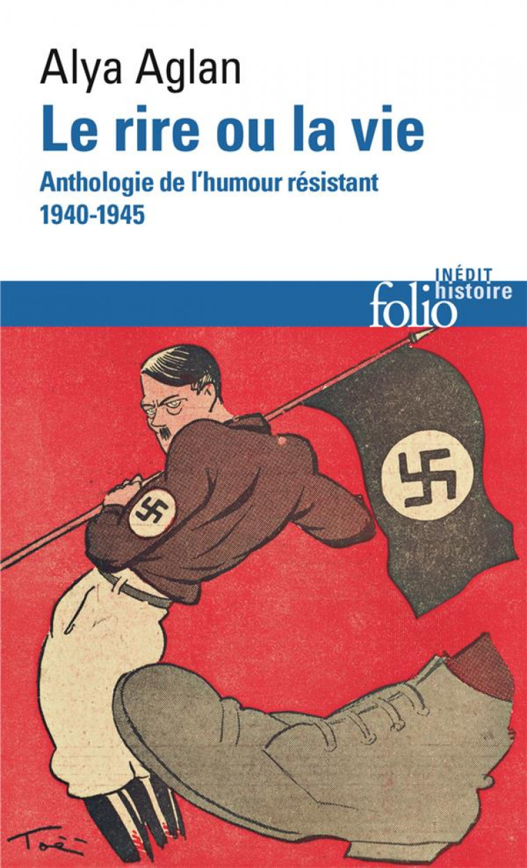 LE RIRE OU LA VIE - ANTHOLOGIE DE L'HUMOUR RESISTANT 1940-1945 - AGLAN ALYA - GALLIMARD