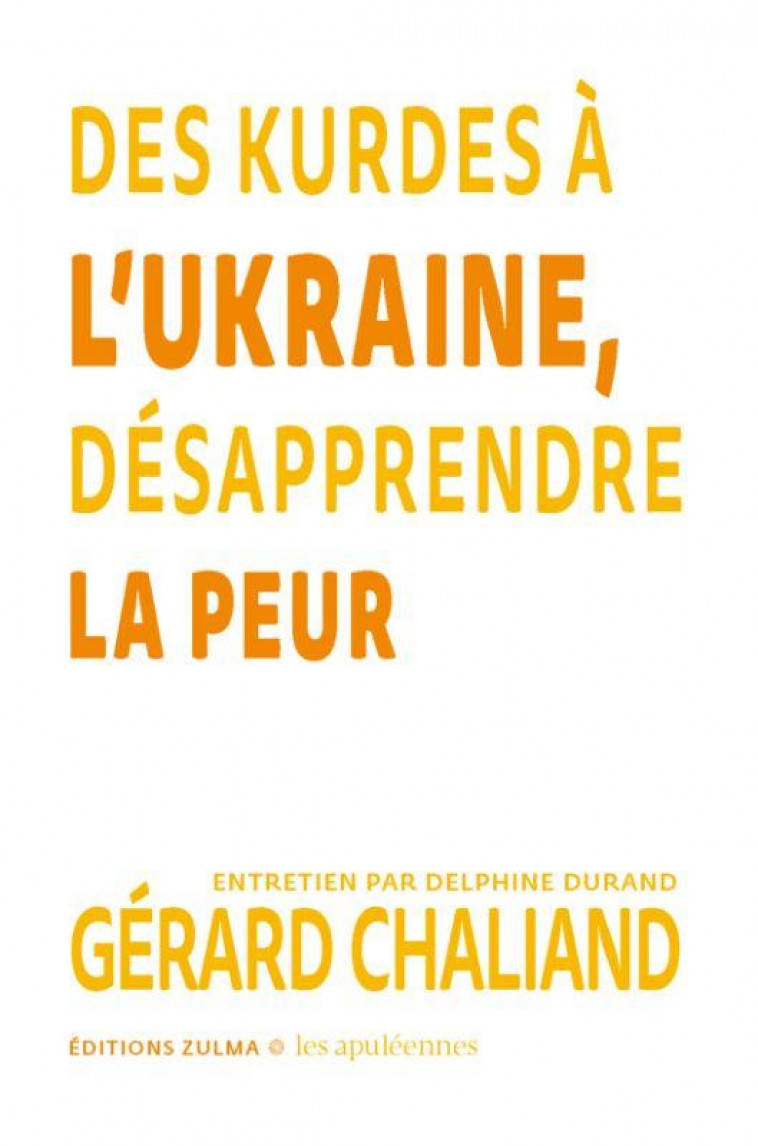 DES KURDES A L UKRAINE : DESAPPRENDRE LA PEUR - CHALIAND GERARD - ZULMA