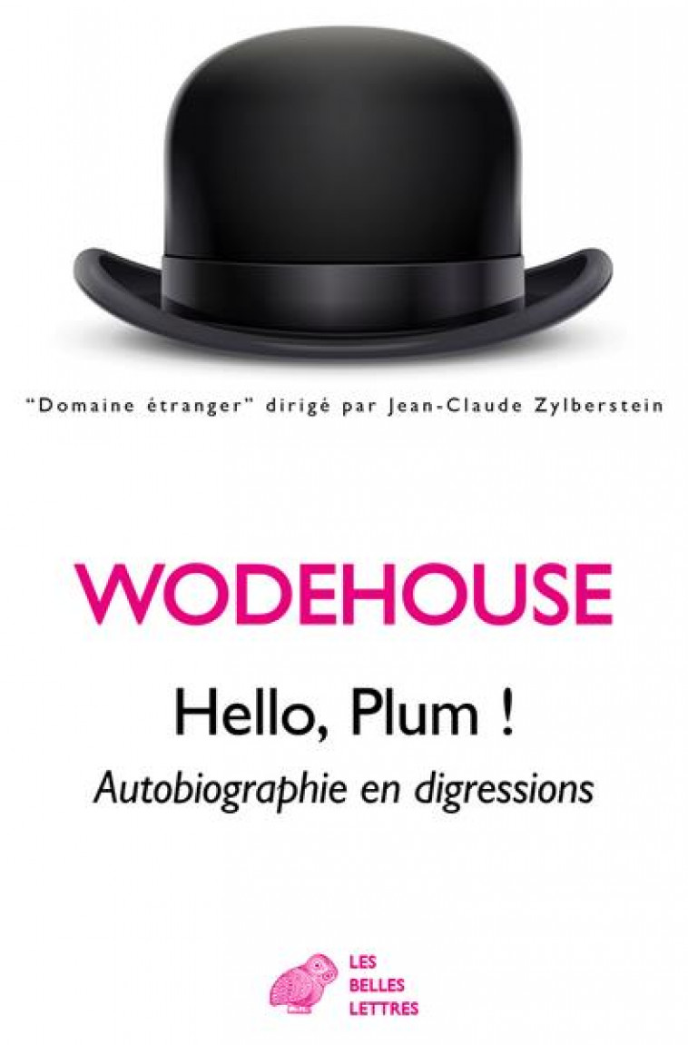 HELLO, PLUM ! - AUTOBIOGRAPHIE EN DIGRESSIONS - WODEHOUSE P G. - BELLES LETTRES