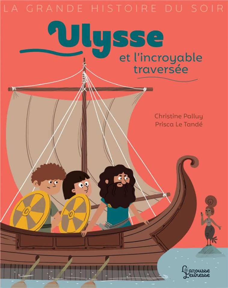 ULYSSE ET L'INCROYABLE TRAVERSEE - PALLUY/LE TANDE - LAROUSSE