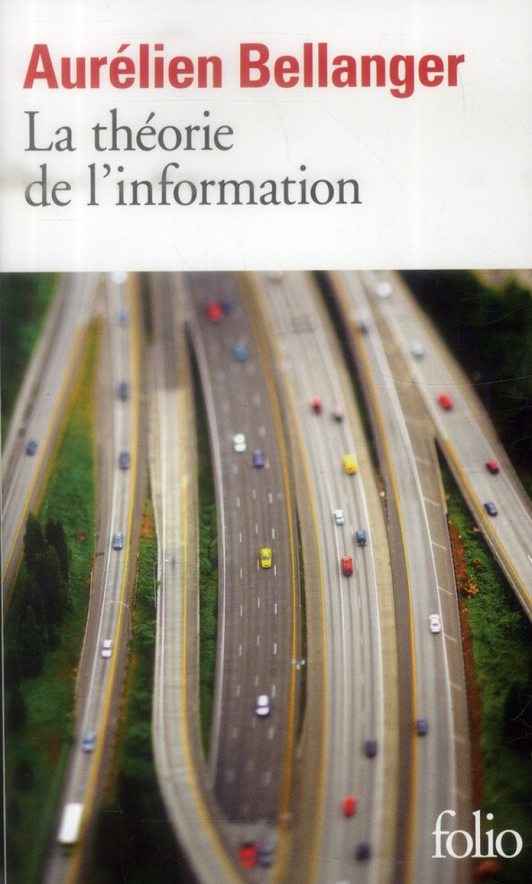 LA THEORIE DE L'INFORMATION - BELLANGER AURELIEN - Gallimard