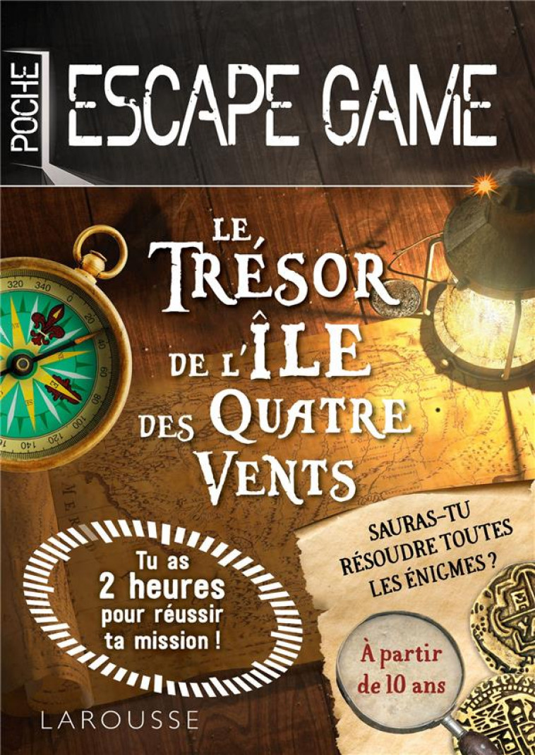 ESCAPE DE GAME DE POCHE  - LE TRESOR DE L'ILE DES QUATRE VENTS - SAINT-MARTIN GILLES - LAROUSSE