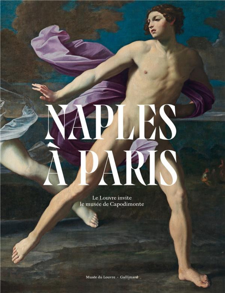 NAPLES A PARIS - LE LOUVRE INVITE LE MUSEE DE CAPODIMONTE - COLLECTIF - GALLIMARD