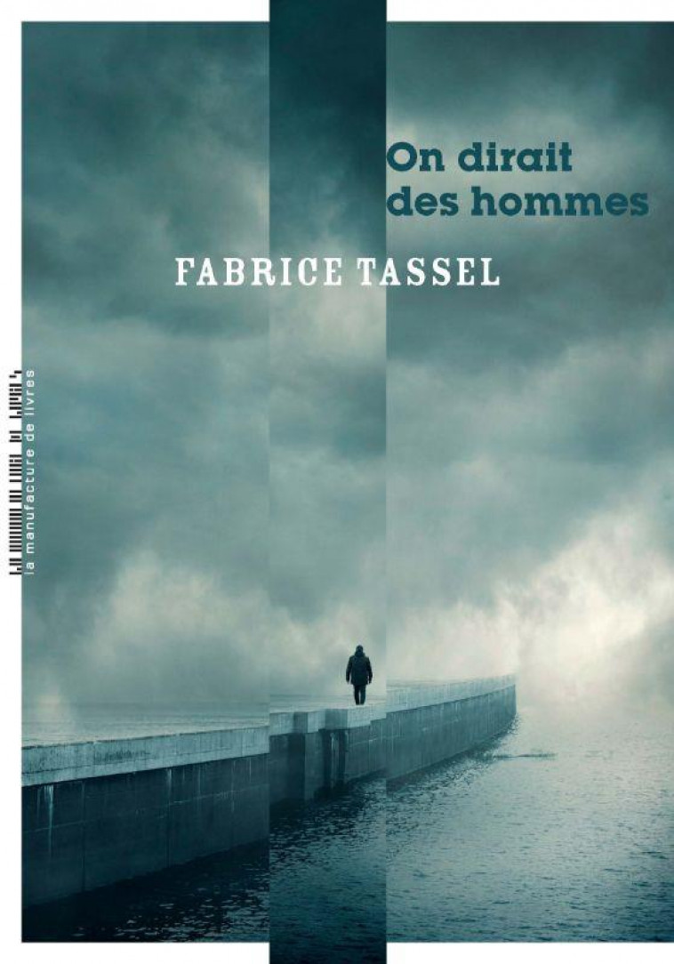 ON DIRAIT DES HOMMES - TASSEL FABRICE - MANUFACTURE LIV