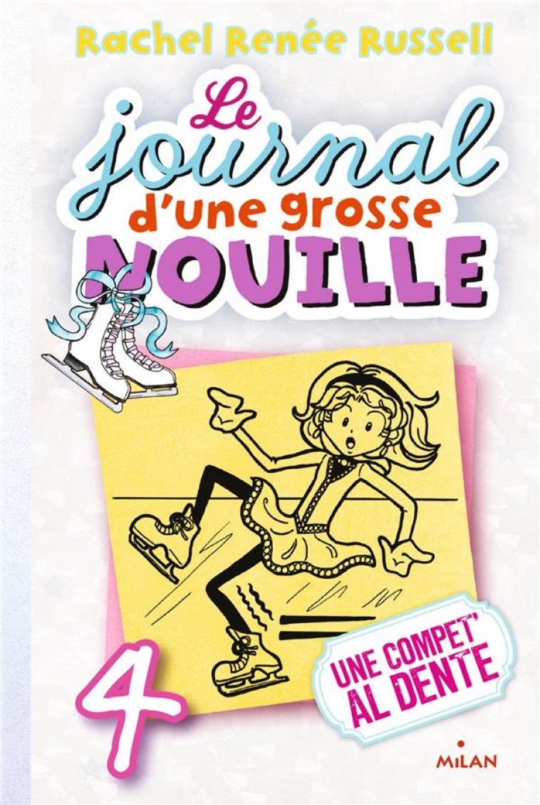 LE JOURNAL D'UNE GROSSE NOUILLE, TOME 04 - UNE COMPET' AL DENTE (POCHE) - RUSSELL RACHEL RENEE - MILAN