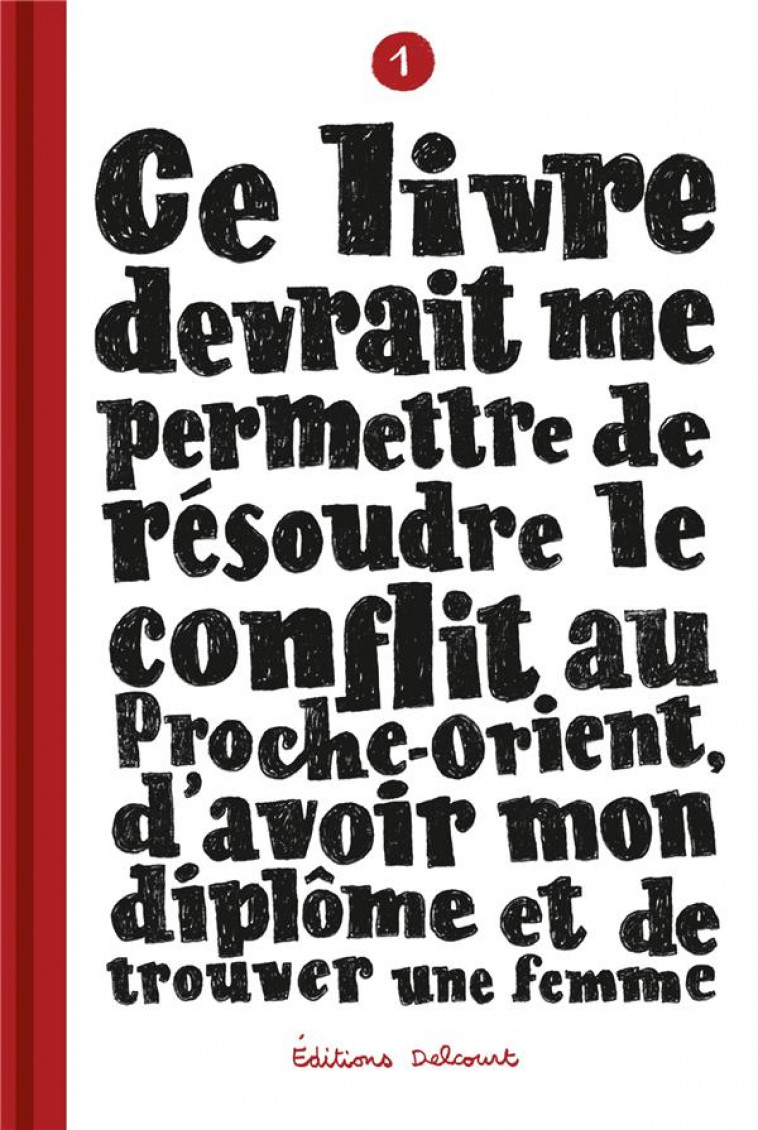 CE LIVRE DEVRAIT ME PERMETTRE DE RESOUDRE LE CONFLIT AU PROCHE-ORIENT, D'AVOIR MON DIPLOME T01 - MAZAS SYLVAIN - DELCOURT