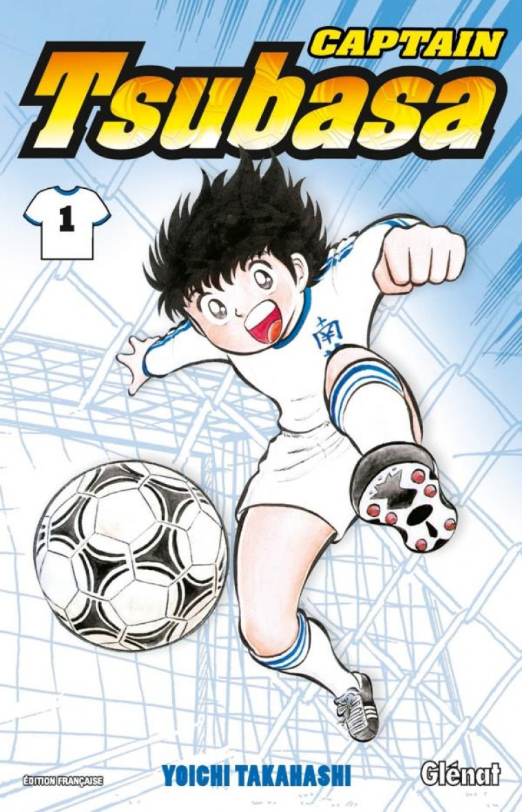 CAPTAIN TSUBASA - TOME 01 - TSUBASA, PRENDS TON ENVOL ! - TAKAHASHI YOICHI - Glénat