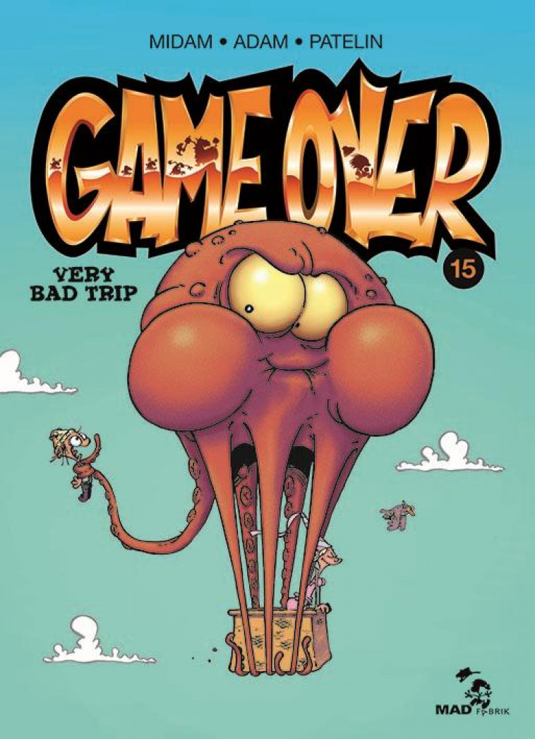 GAME OVER - TOME 15 - VERY BAD TRIP - MIDAM/PATELIN/ADAM - Glénat