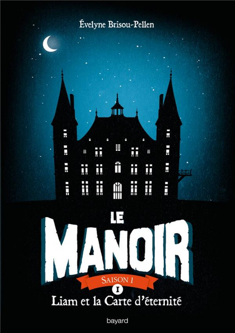 LE MANOIR SAISON 1, TOME 01 - LIAM ET LA CARTE D'ETERNITE - BRISOU-PELLEN E. - Bayard Jeunesse