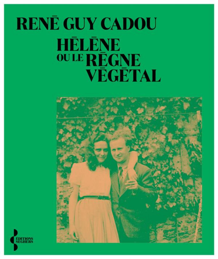 HELENE OU LE REGNE VEGETAL - CADOU RENE GUY - SEGHERS