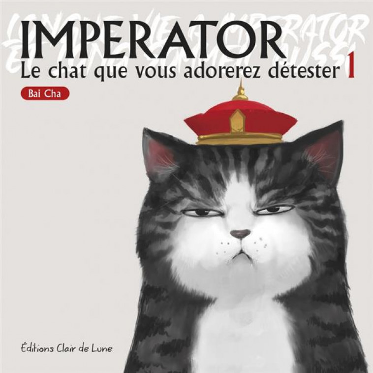 IMPERATOR T1 - LE CHAT QUE VOUS ADOREREZ DETESTER - BAI CHA - CLAIR DE LUNE