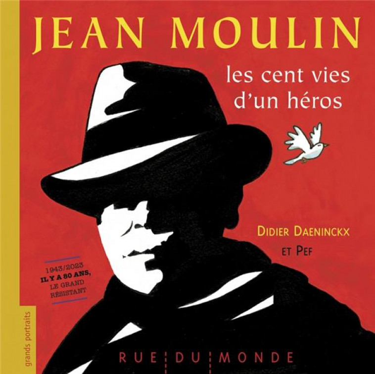 JEAN MOULIN - LES CENT VIES D'UN HEROS - DAENINCKX/PEF - RUE DU MONDE