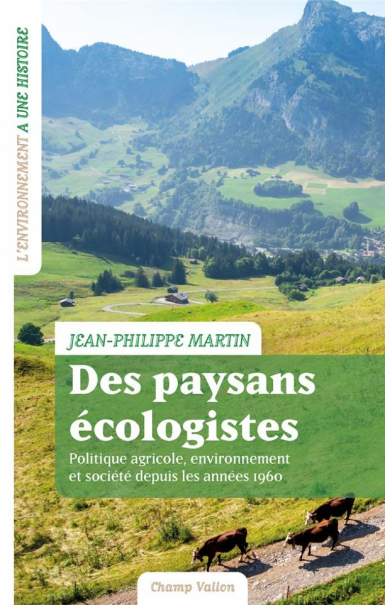 DES PAYSANS ECOLOGISTES - POLITIQUE AGRICOLE, ENVIRONNEMENT - MARTIN JEAN-PHILIPPE - CHAMP VALLON