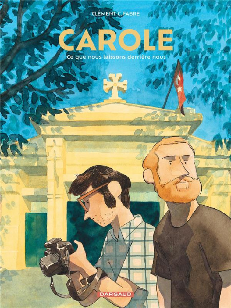 CAROLE, CE QUE NOUS LAISSONS DERRIERE NOUS - CLEMENT C. FABRE - DARGAUD