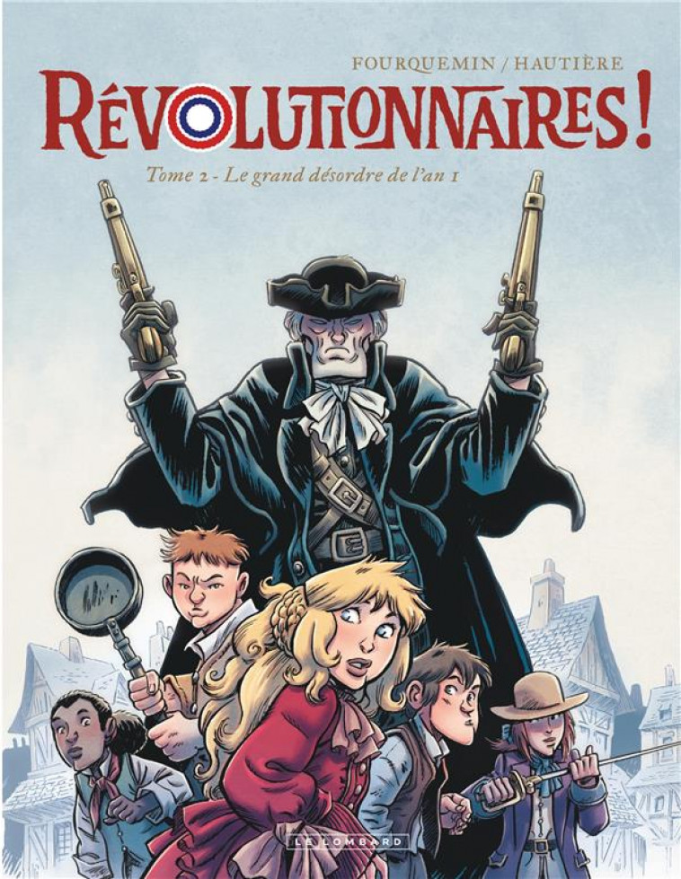 REVOLUTIONNAIRES !  - TOME 2 - LE GRAND DESORDRE DE L'AN 1 - FOURQUEMIN/HAUTIERE REGIS - LOMBARD