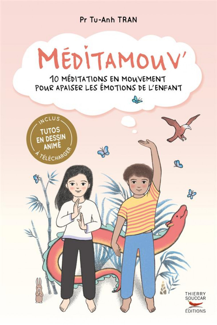 MEDITAMOUV' : 10 MEDITATIONS EN MOUVEMENT POUR APAISER LES EMOTIONS DE L'ENFANT - TRAN, TU-ANH - THIERRY SOUCCAR