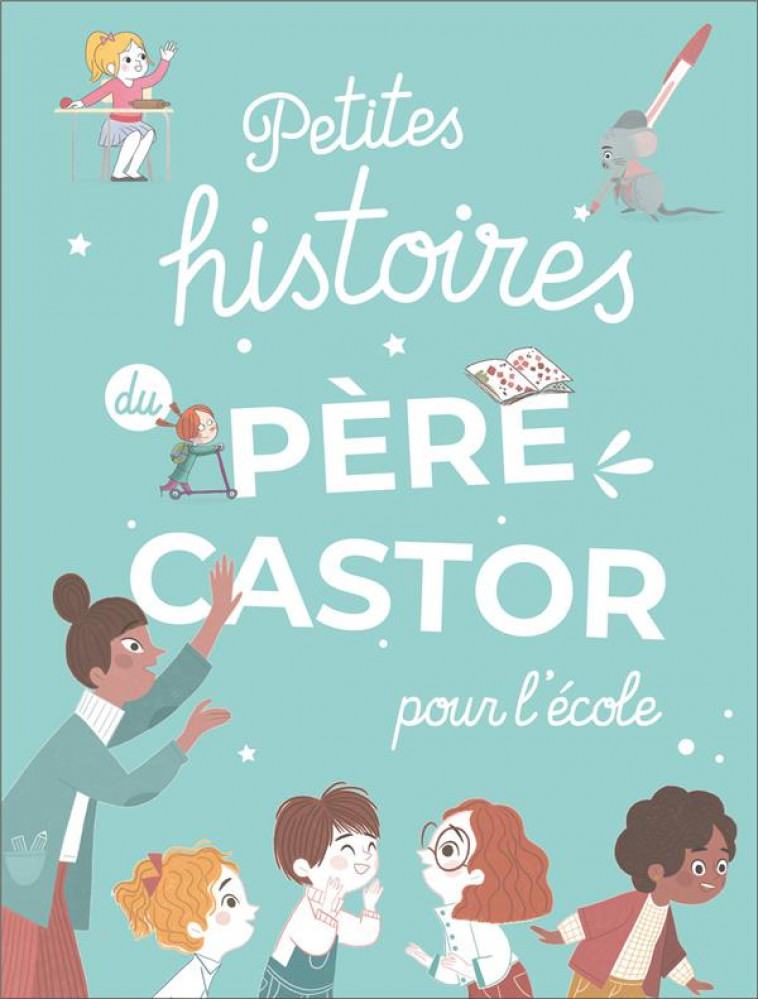 PETITES HISTOIRES DU PERE CASTOR POUR L'ECOLE - COLLECTIF - FLAMMARION