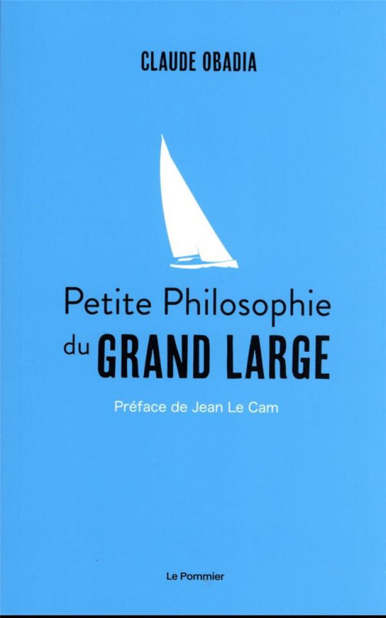 PETITE PHILOSOPHIE DU GRAND LARGE - OBADIA/LE CAM - POMMIER