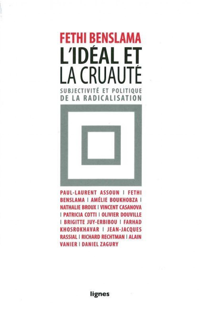 L' IDEAL ET LA CRUAUTE - SUBJECTIVITE ET POLITIQUE DE LA RADICALISATION - COLLECTIF - Nouvelles éditions Lignes