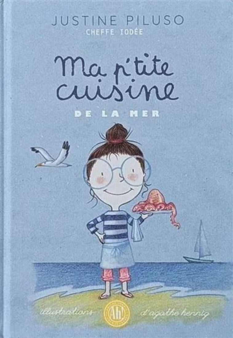 MA P'TITE CUISINE DE LA MER - CHEFFE IODEE - PILUSO/HENNIG - AH EDITIONS