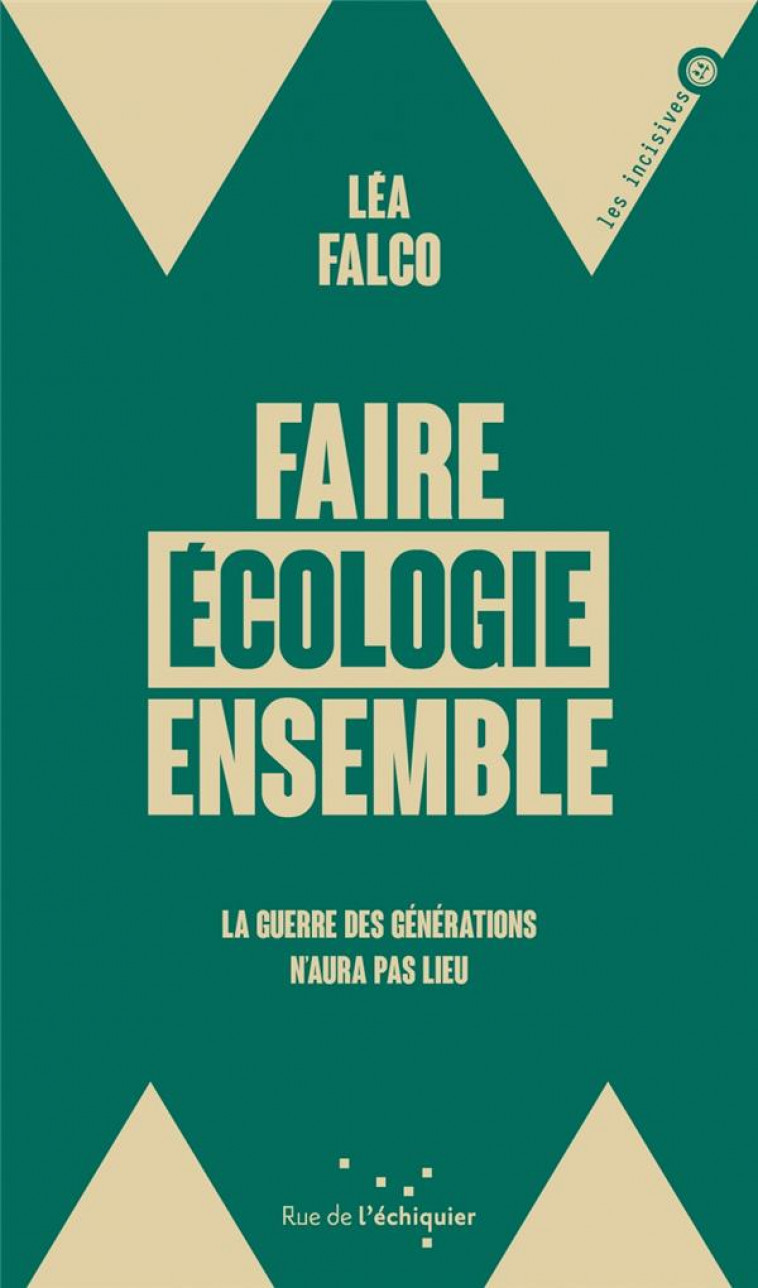 FAIRE ECOLOGIE ENSEMBLE - LA GUERRE DES GENERATIONS N'AURA P - FALCO LEA - RUE ECHIQUIER