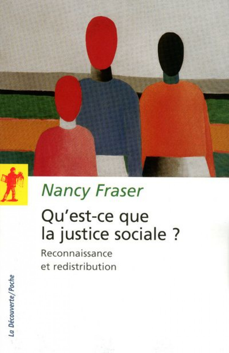 QU'EST-CE QUE LA JUSTICE SOCIALE ? RECONNAISSANCE ET REDISTRIBUTION -  FRASER, NANCY - LA DECOUVERTE