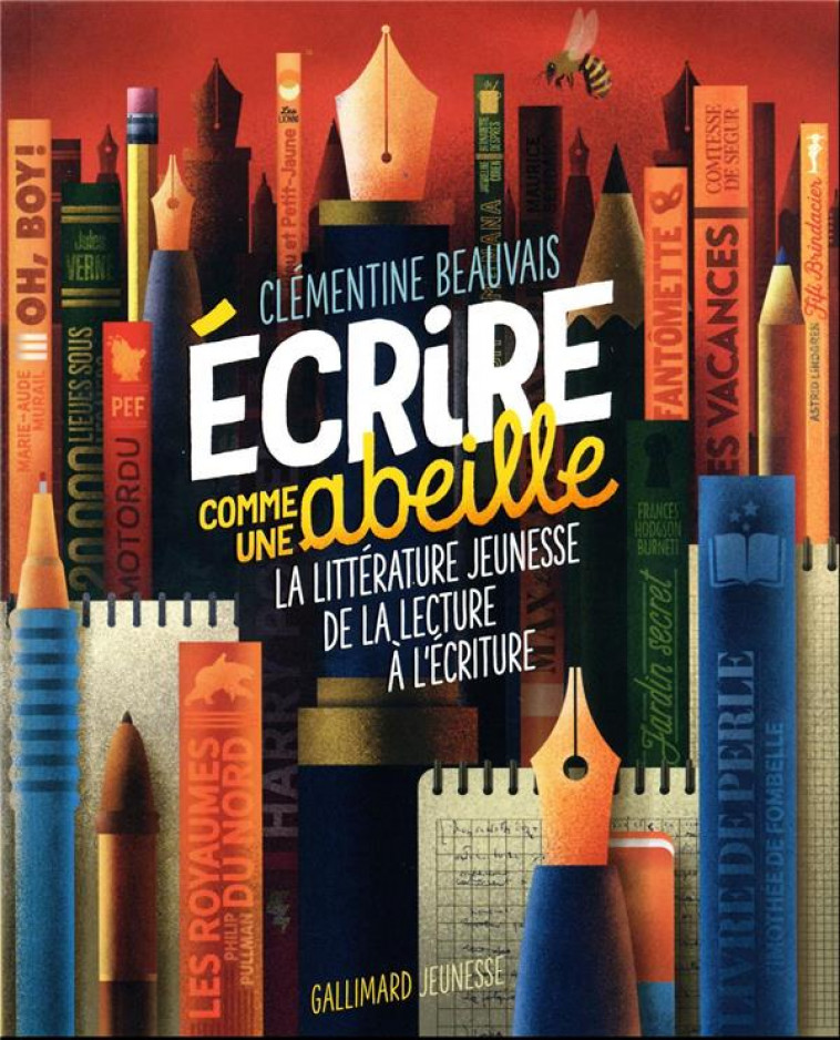 ECRIRE COMME UNE ABEILLE - LA LITTERATURE JEUNESSE DE LA LECTURE A L'ECRITURE - BEAUVAIS CLEMENTINE - GALLIMARD