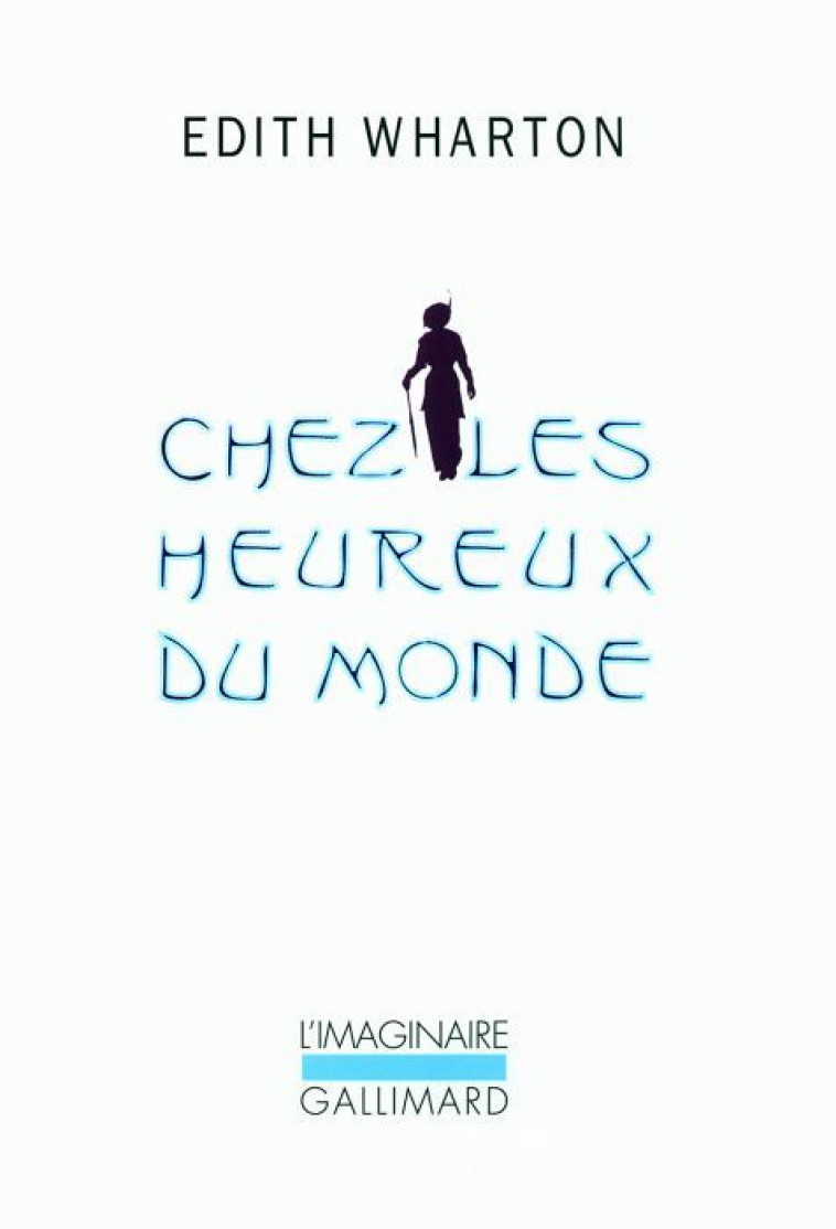 CHEZ LES HEUREUX DU MONDE - WHARTON, EDITH - GALLIMARD