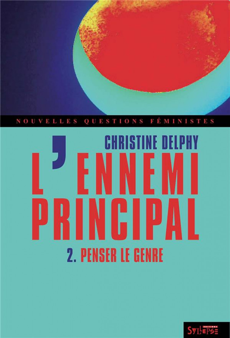 L'ENNEMI PRINCIPAL T.2  -  PENSER LE GENRE - DELPHY, CHRISTINE  - Syllepse