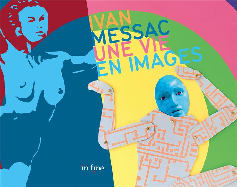 IVAN MESSAC UNE VIE EN IMAGES - UNE AUTOBIOGRAPHIE - LIVRE D'ARTISTE - MESSAC/LEYDIER - IN FINE