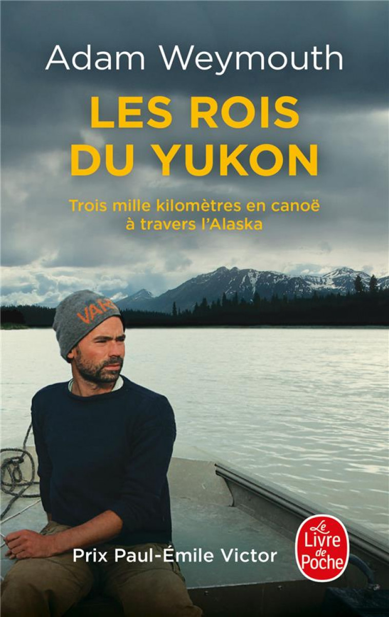 LES ROIS DU YUKON - TROIS MILLE KILOMETRES EN CANOE A TRAVERS L'ALASKA - WEYMOUTH ADAM - LGF/Livre de Poche