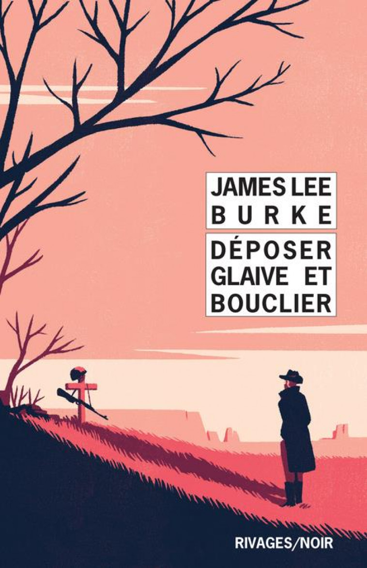 DEPOSER GLAIVE ET BOUCLIER - BURKE JAMES LEE - Rivages