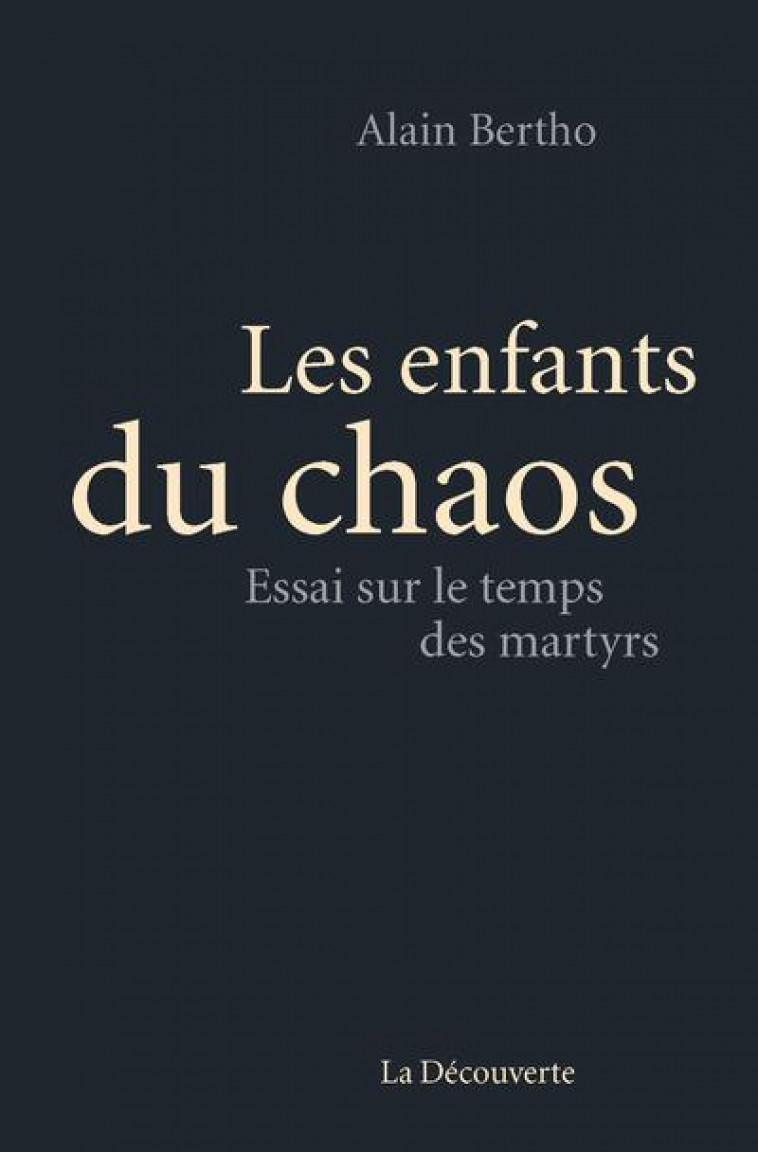 LES ENFANTS DU CHAOS - Bertho Alain - La Découverte