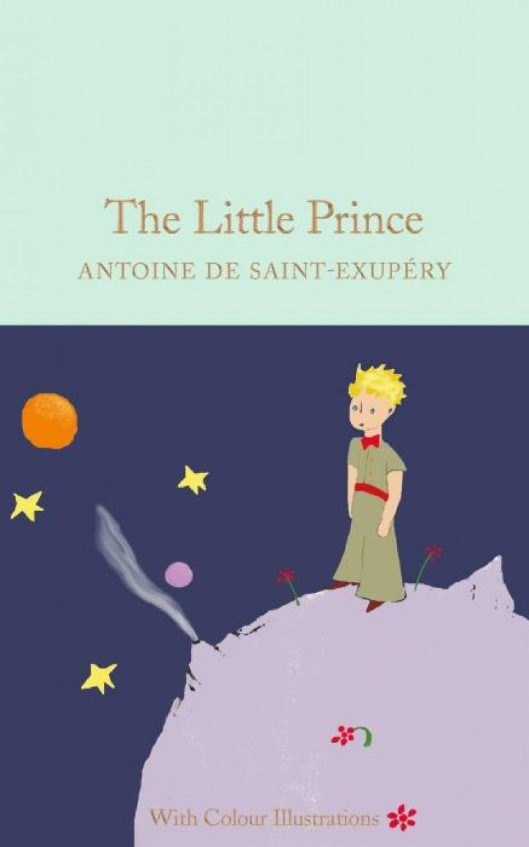 ANTOINE DE SAINT EXUPERY THE LITTLE PRINCE - COLOUR ILLUSTRATIONS (MACMILLAN COLLECTOR'S LIBRARY) /A - DE SAINT-EXUPERY ANT - NC