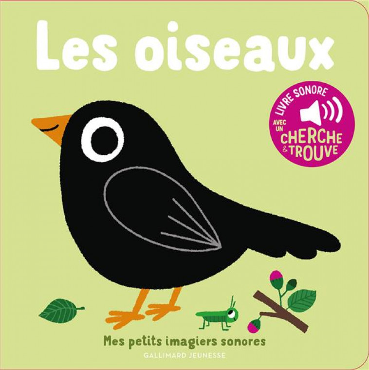 LES OISEAUX - DES SONS A ECOUTER, DES IMAGES A REGARDER - BILLET - GALLIMARD