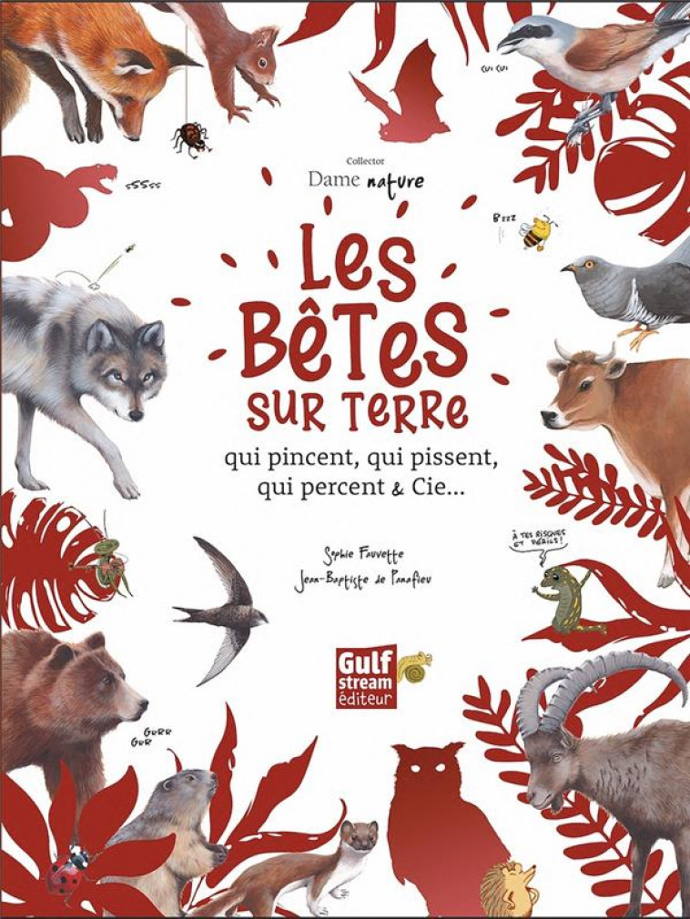 COLLECTOR DAME NATURE : LES BETES SUR TERRE QUI PINCENT, QUI PISSENT, QUI PERCENT & CIE - FAUVETTE/PANAFIEU - GULF STREAM