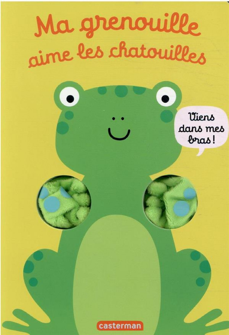 VIENS DANS MES BRAS ! - MA GRENOUILLE AIME LES CHATOUILLES - LOUWERS/IMAGEBOOKS - CASTERMAN