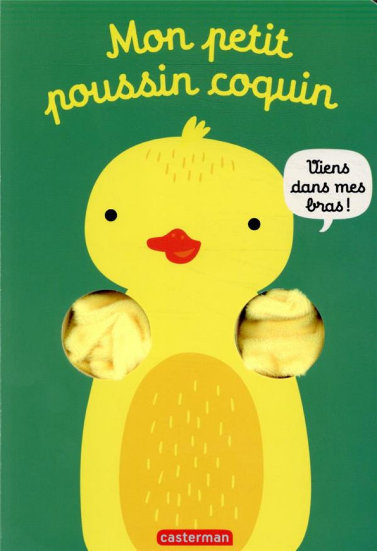 VIENS DANS MES BRAS ! - MON PETIT POUSSIN COQUIN - LOUWERS - CASTERMAN