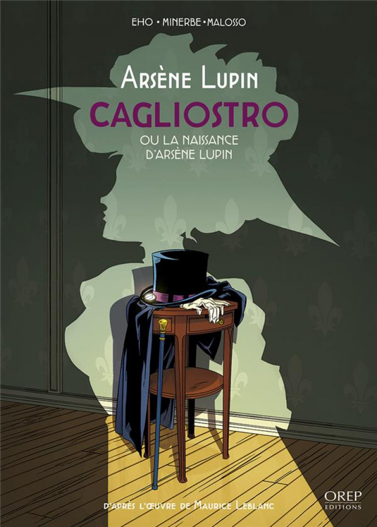 ARSENE LUPIN  TOME 2 - CAGLIOSTRO OU LA NAISSANCE D'ARSENE LUPIN - EHO/MINERBE/MALOSSO - OREP