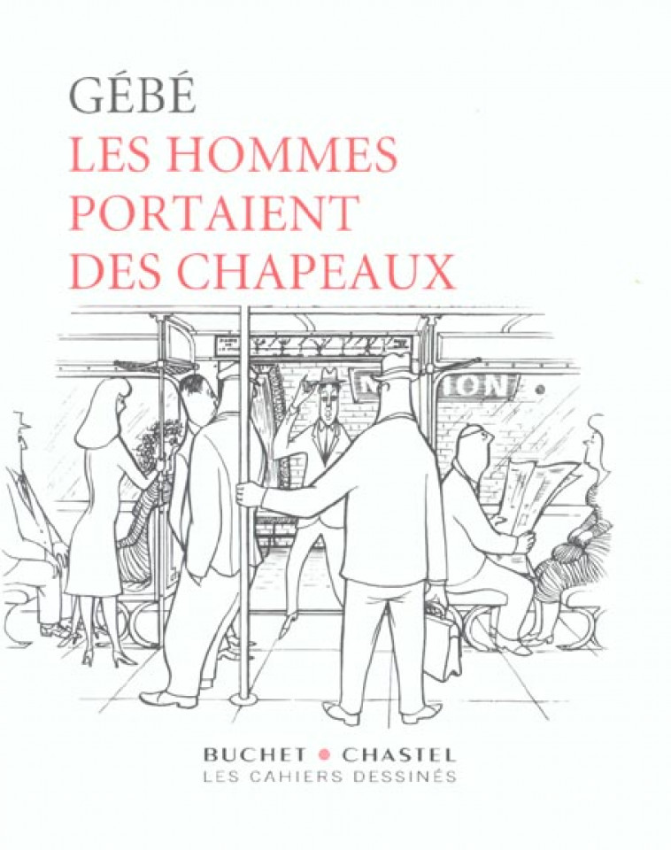 LES HOMMES PORTAIENT DES CHAPEAUX - GEBE  - BUCHET CHASTEL