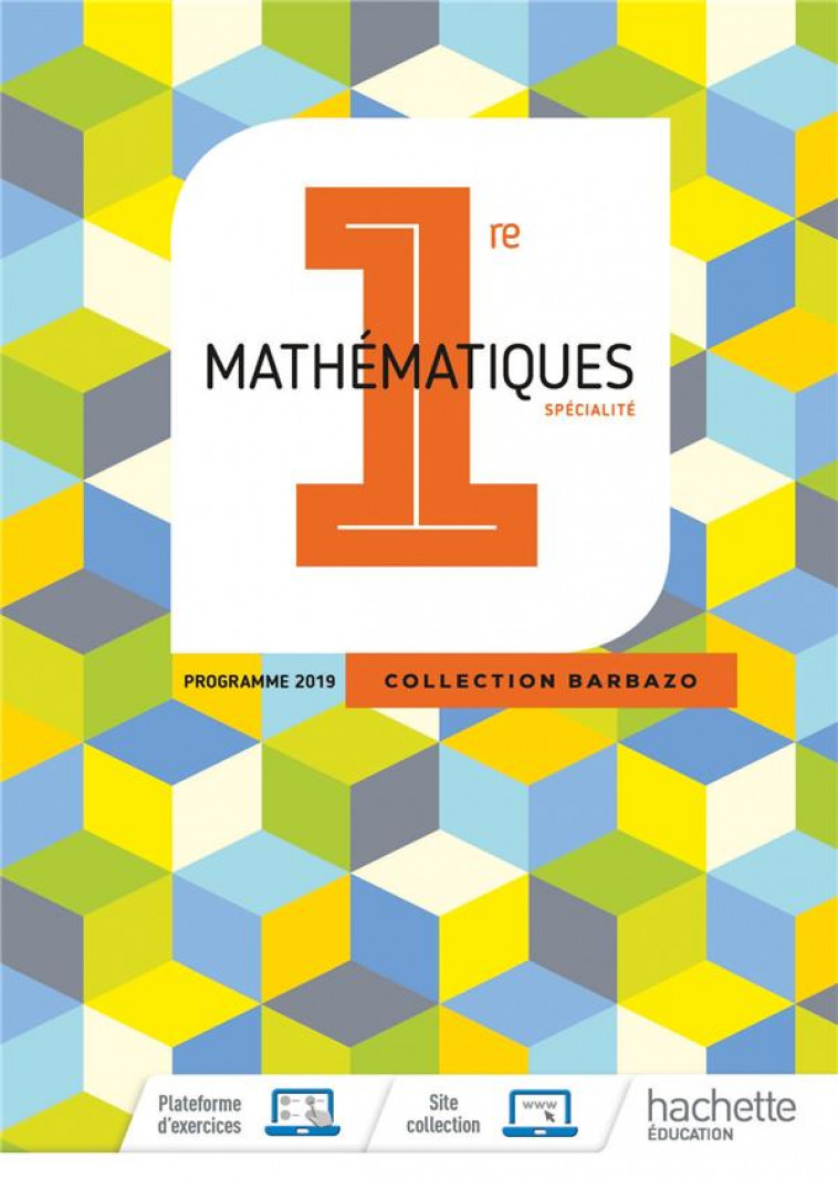 MATHS  -  1RE  -  LIVRE DE L'ELEVE (EDITION 2019) - BARBAZO, ERIC  - HACHETTE