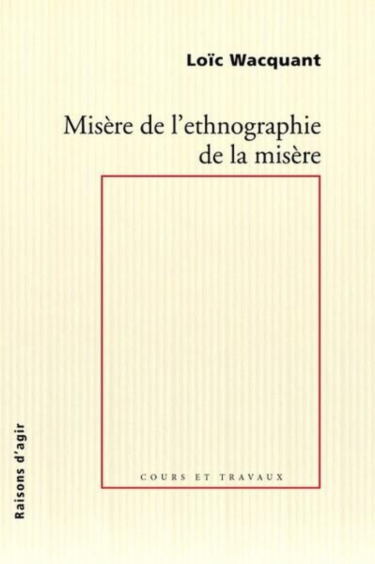 MISERE DE L'ETHNOGRAPHIE DE LA MISERE - WACQUANT, LOIC - RAISONS D AGIR