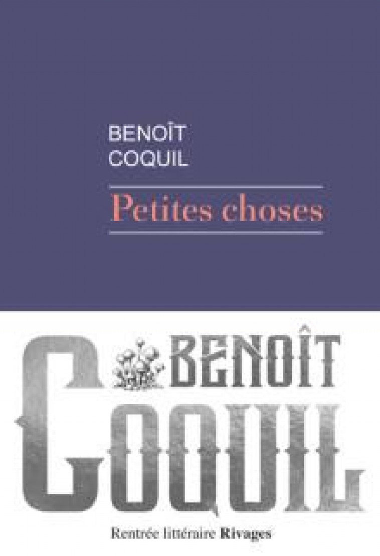 PETITES CHOSES - COQUIL, BENOIT - Rivages