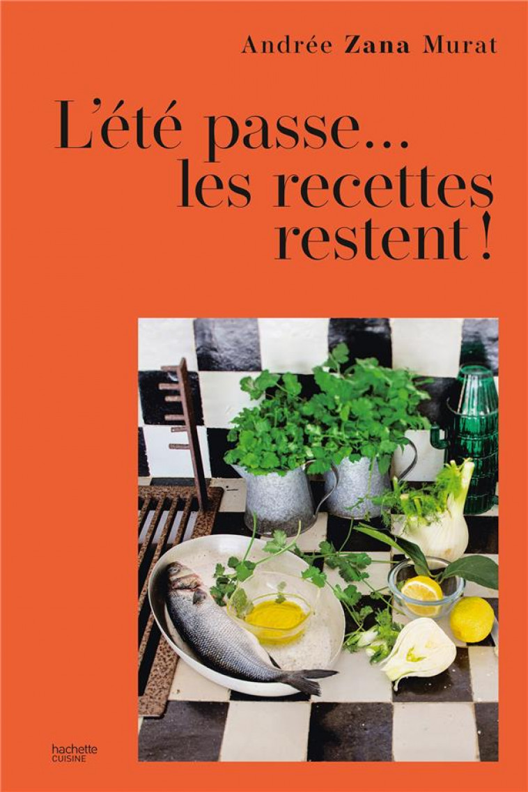 L'ETE PASSE... LES RECETTES RESTENT - 80 RECETTES DE VACANCES - ZANA-MURAT ANDREE - HACHETTE