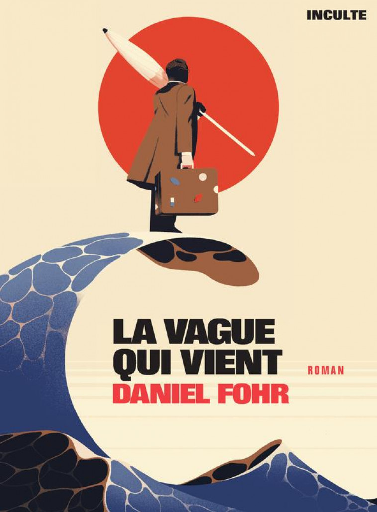 LA VAGUE QUI VIENT - FOHR, DANIEL - INCULTE