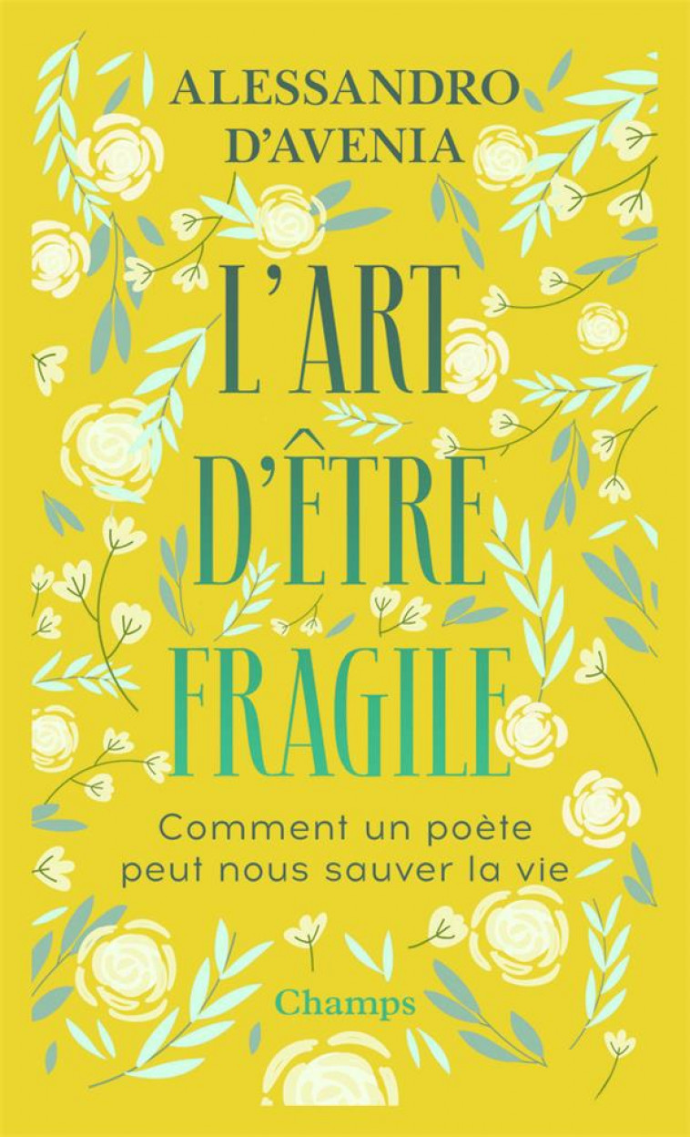 L'ART D'ETRE FRAGILE  -  COMMENT UN POETE PEUT NOUS SAUVER LA VIE - D'AVENIA, ALESSANDRO - FLAMMARION