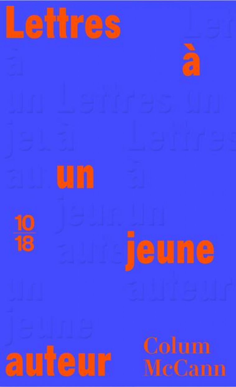 LETTRES A UN JEUNE AUTEUR - MCCANN COLUM - 10 X 18