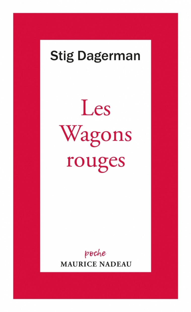 Les Wagons rouges - Dagerman Stig, BJURSTROM Carl Gustav, Albertini Lucie - MAURICE NADEAU