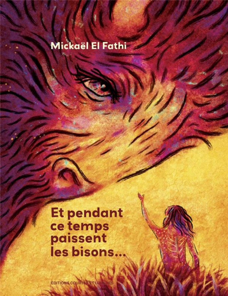 ET PENDANT CE TEMPS PAISSENT LES BISONS... - EL FATHI MICKAEL - COURTES LONGUES